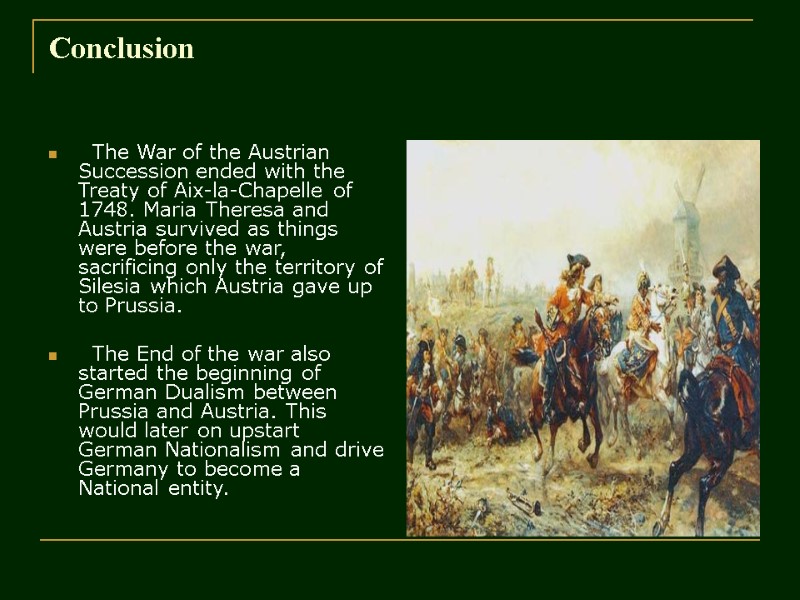 Conclusion   The War of the Austrian Succession ended with the Treaty of